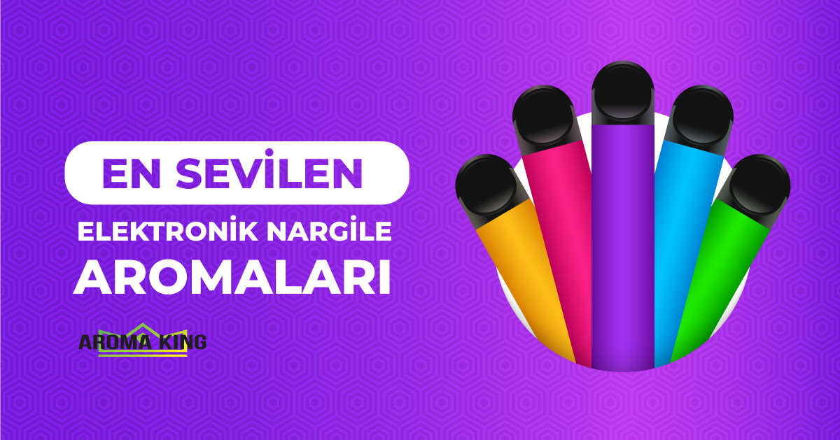 En Sevilen Elektronik Nargile Aromaları