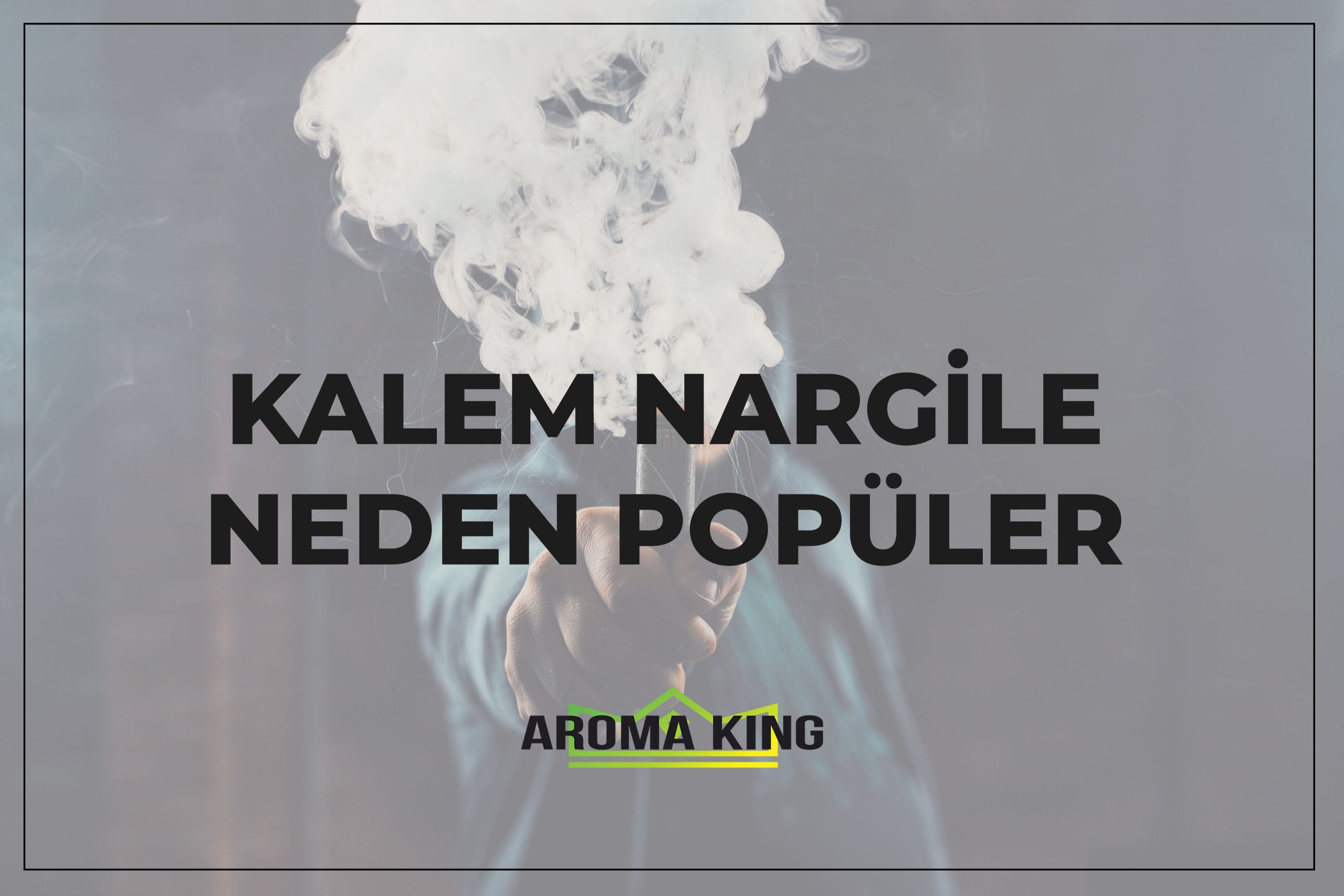 Kalem Nargile Neden Popüler?